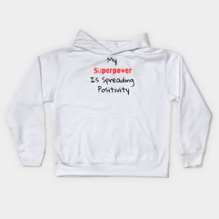 my superpower is spreading positivity Kids Hoodie